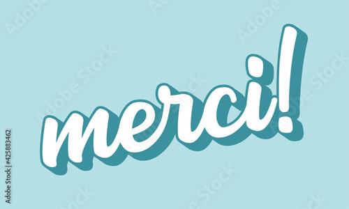 Hand sketched MERCI quote in French as logo. Translated Thank you. Lettering for banner, header,card, poster, flyer