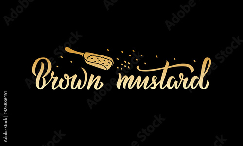 Vector illustration of brown mustard lettering for packages, product design, banners, stickers, spice shop price list and decoration. Handwritten phrase with floral graphic elements for web or print
