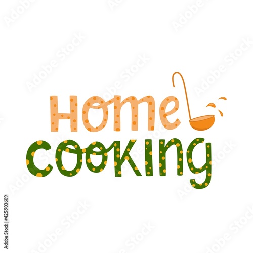 Home cooking hand written sign with soup ladle, kitchen spoon. Vector stock illustration isolated on white background for web site, poster, online cooking course, class certificate, diploma. EPS10