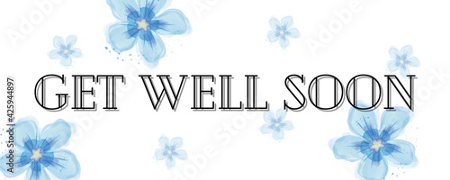 Word "Get Well Soon" with pastel blue flower on white background