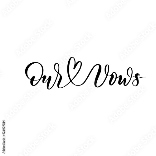Our Vows - a calligraphic inscription. Foe Wedding Vow Books.