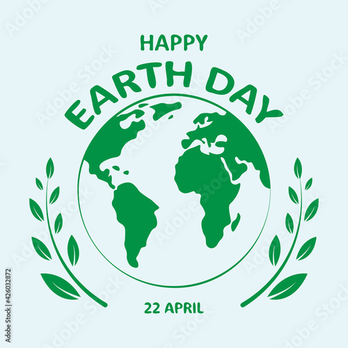 April 22, Happy Earth Day. Planet Earth and green leaves. Card, banner, poster, background design. Vector illustration.