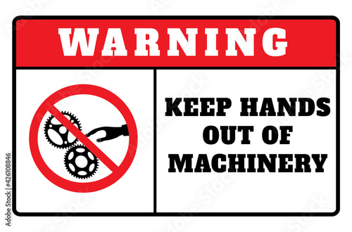 Warning Signs - Warning Keep Hands Out Of Machinery