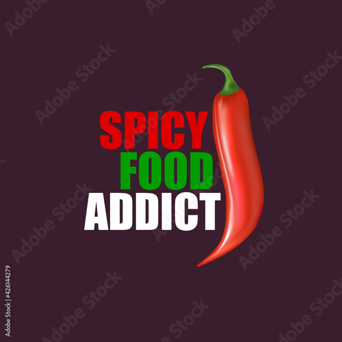 Spicy food addict poster or t shirt design template. Red chili pepper with funny quote