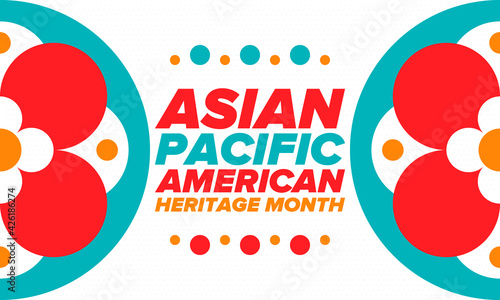 Asian Pacific American Heritage Month. Celebrated in May. It celebrates the culture, traditions and history of Asian Americans and Pacific Islanders in the United States. Poster, card, banner. Vector