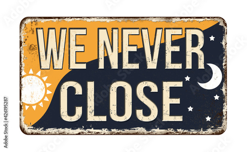 We never close vintage rusty metal sign