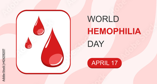 World Hemophilia Day vector banner. Red drops and frame. Blood droplet and text with date April 17