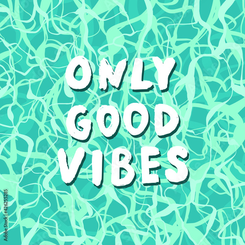 Only good Vibes quote with water surface texture.
Swimming pool with blue water, ripples and highlights. 
Summer background.