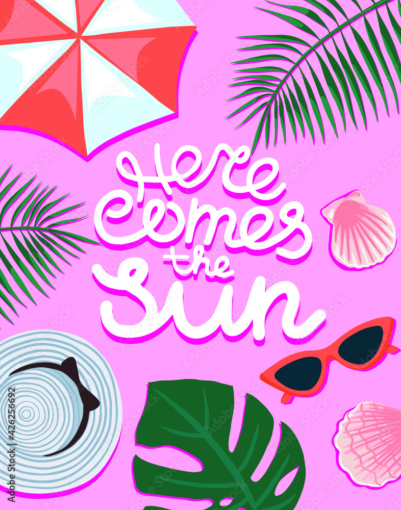 Here comes the Sun card or banner handwritten on pink background with beach umbrella, sunglasses, seashells, hat, tropical plants. Vector illustration.