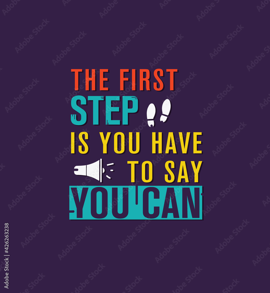 The first step is you have to say you can