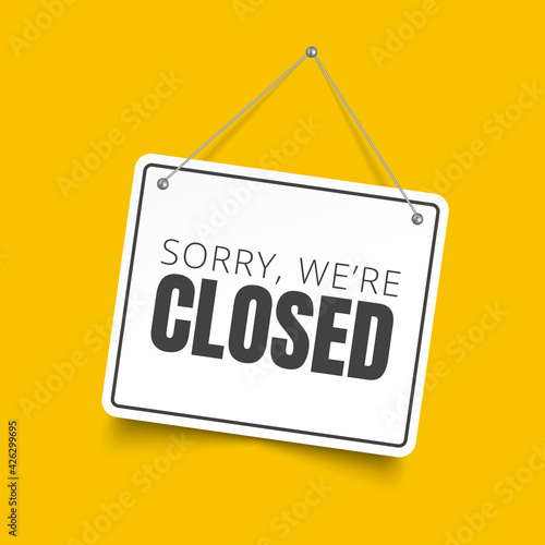 Sorry, we are closed square sign. Vector signboard isolated on yellow background.