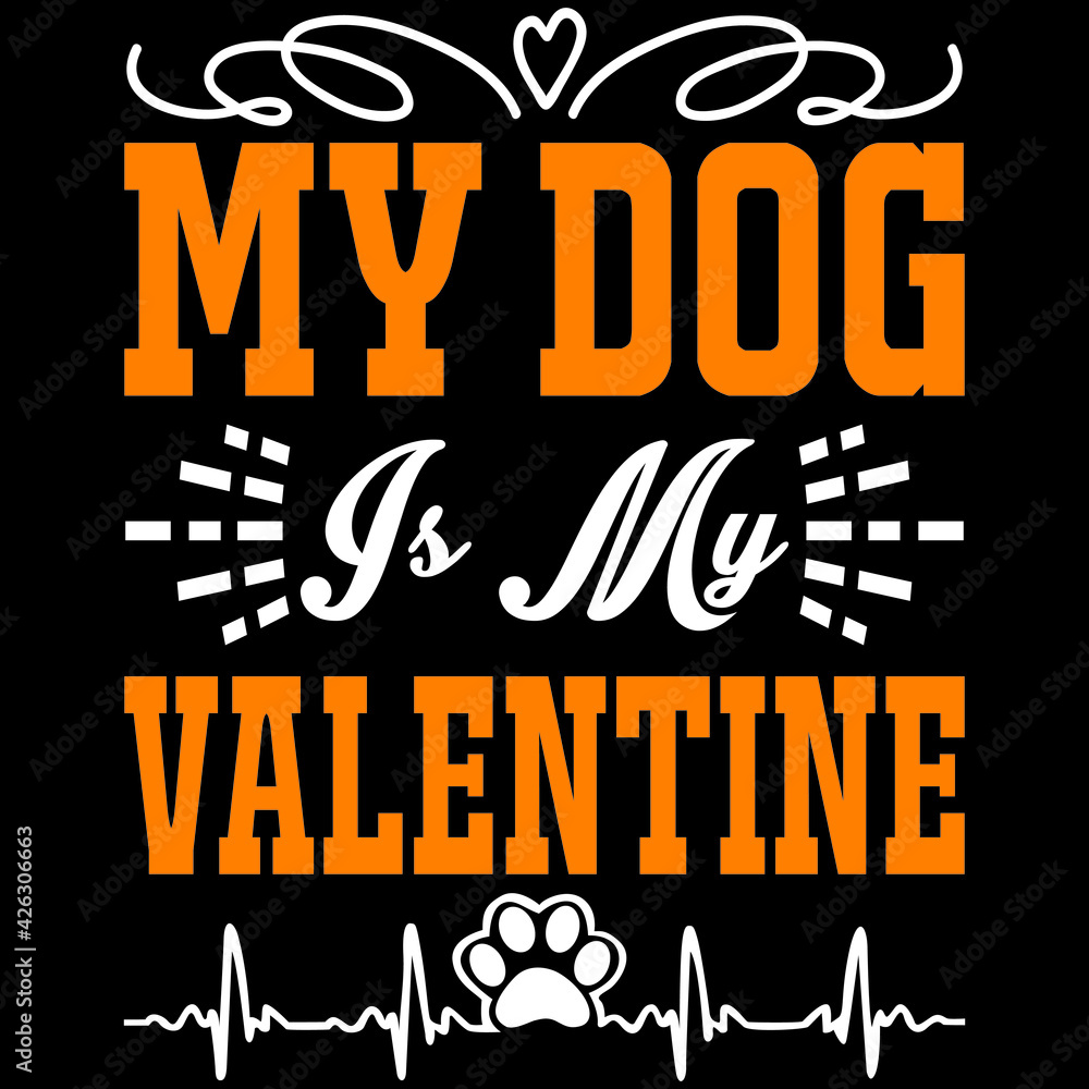 my dog is my valentine my dog is my valentine