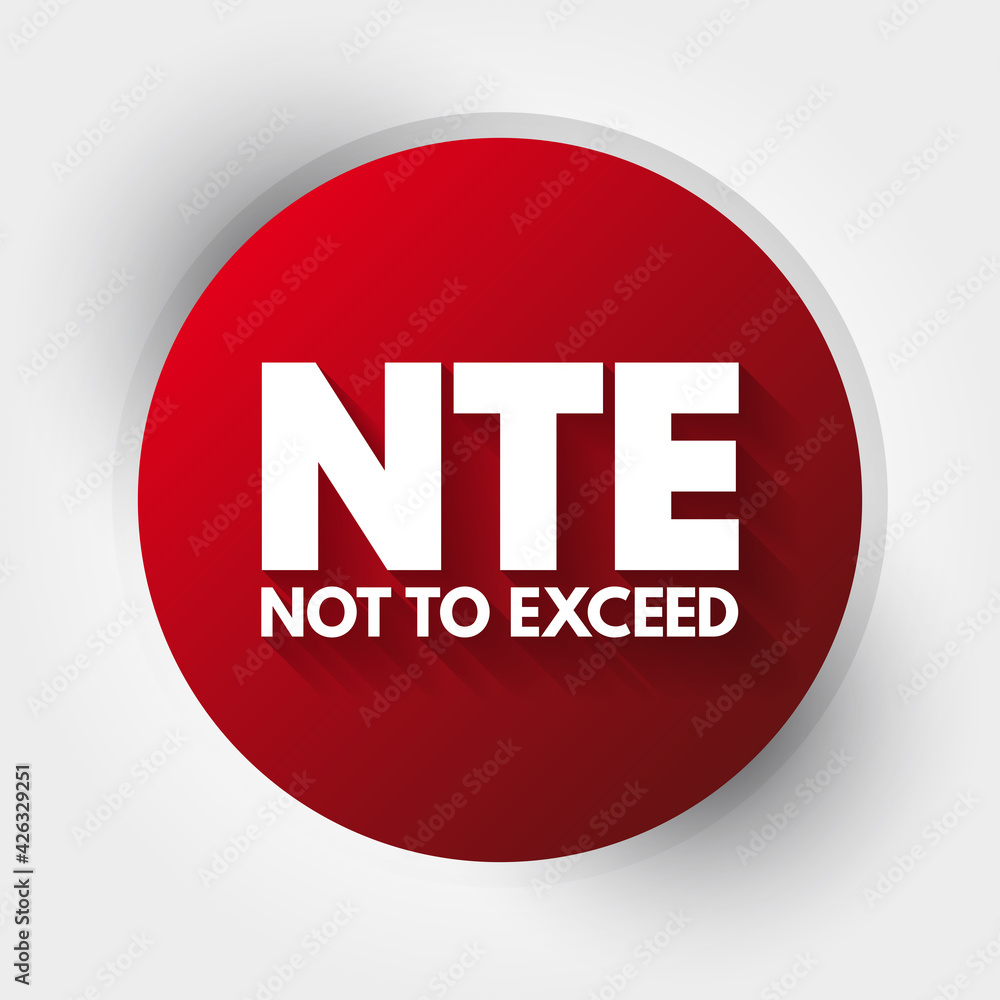 NTE - Not To Exceed acronym, business concept background NTE - Not To Exceed acronym, business concept background