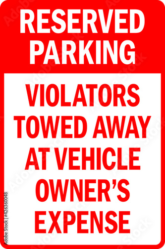Reserved parking Violators towed away at vehicle owner s expense Sign. Traffic signs and symbols.