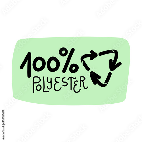 100 percent recycled polyester hand lettering, reuse symbol sticker. Vector isolated illustration.