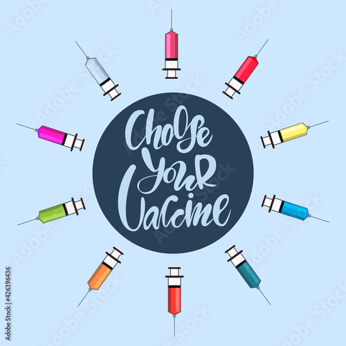 Lettering choose your vaccine. Syringe with coronavirus vaccine. Equipment for protection from corona. Immunosuppressive drugs from different pharmacy companies. Research on sars vaccination.