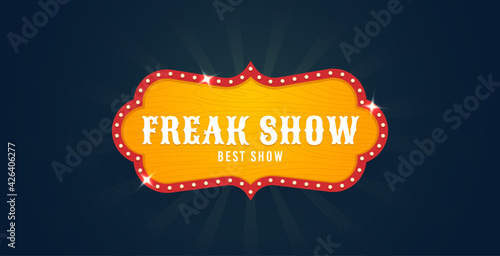 Freak Show sign. Circus retro banner signs, vintage. Freak Show banner. Vector illustration
