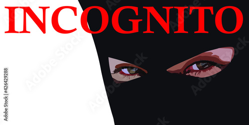 the face of a person in a ski mask with slits for the eyes and the inscription incognito as a symbol of anonymity and secrecy