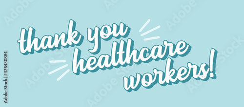 Hand sketched THANK YOU HEALTHCARE WORKERS quote as logo. Lettering for banner, flyer, ad, newsletter