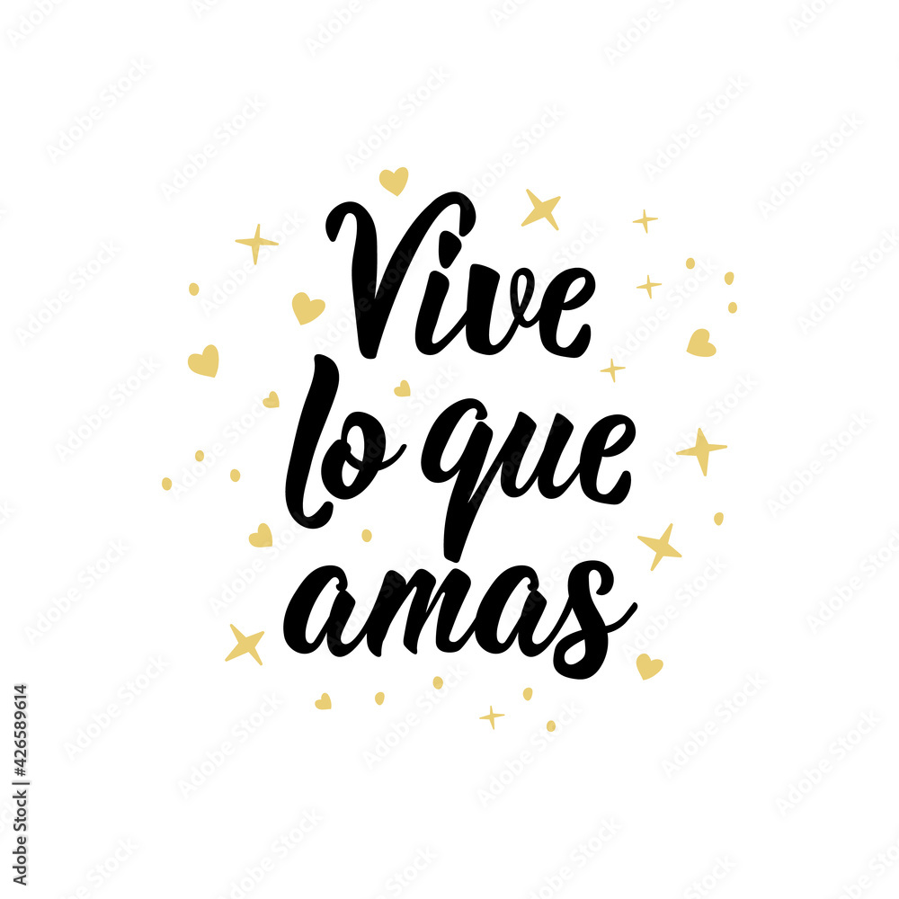 Live what you love in Spanish. Lettering. Ink illustration. Modern