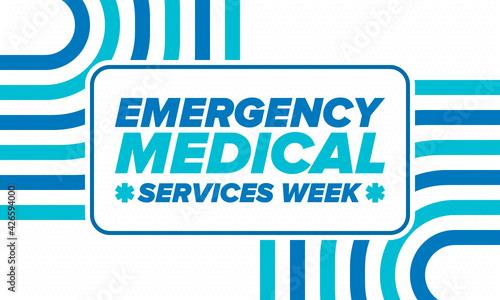 Emergency Medical Services Week in May. Celebrated annual in United States. Control and protection. Medical health care design. Poster, card, banner and background. Vector illustration