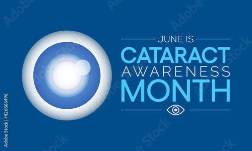 Cataract awareness month is observed every year in June, it is a dense, cloudy area that forms in the lens of the eye. Vector illustration.
