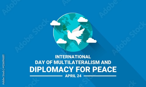International Day of Multilateralism and Diplomacy for Peace, 24 April. Peace dove with olive branches on globe and cloud background.