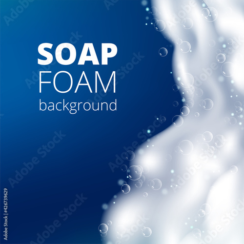 Beautiful blue background with realistic Soap foam with bubbles. Shampoo bubbles texture. Shiny washing hygiene detergent. Designed text. Vector illustration