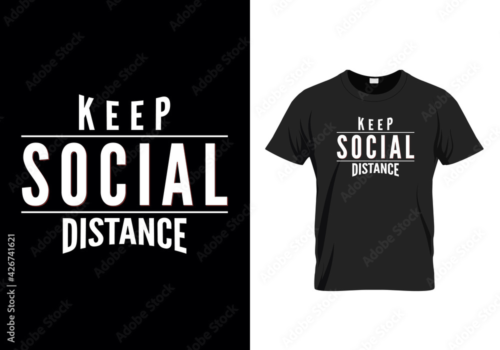T-shirt for keep social distance message, vector typographic t-shirt design template for a clothing brand. T-shirt for keep social distance message, vector typographic t-shirt design template for a clothing brand.