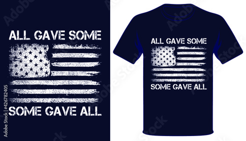 All gave some ,some gave all usa veteran tshirt design photo