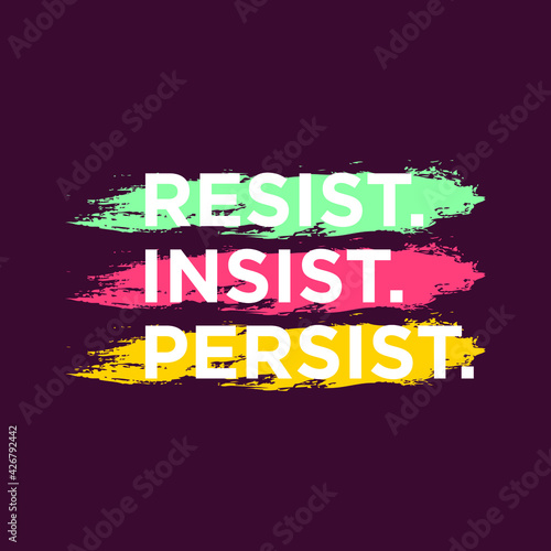 Resist Insist Persist Typography Vector Design Can Print on t-shirt Poster banner Poster Quote
