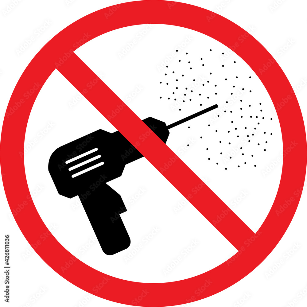 No drill sign. Drilling is prohibited in this place. Safety signs and