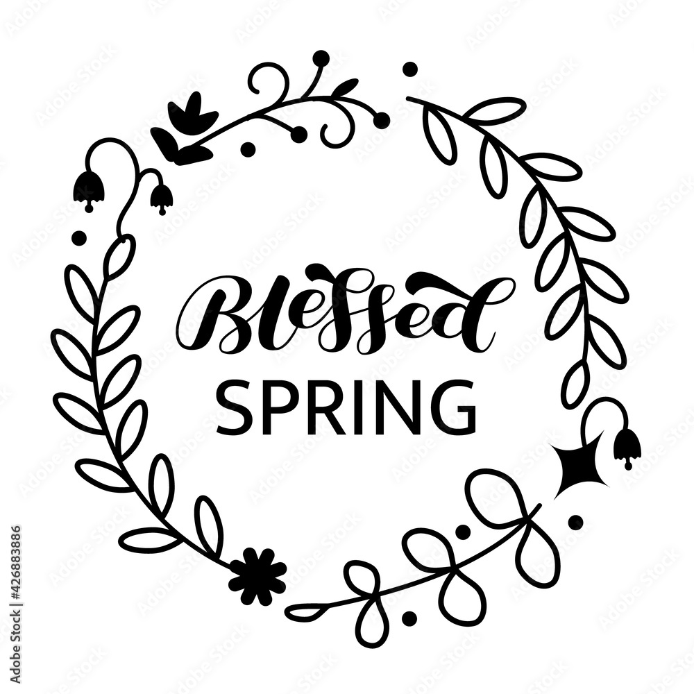 Blessed Spring brush lettering with floral wreath. Vector stock illustration for poster or banner Blessed Spring brush lettering with floral wreath. Vector stock illustration for poster or banner