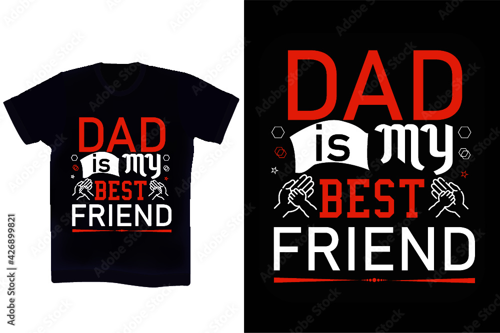 Dad is my best friend. Father's day t-shirt design. Father's birthday quotes. Wishing Father typography t-shirt design vector Dad is my best friend. Father's day t-shirt design. Father's birthday quotes. Wishing Father typography t-shirt design vector