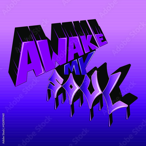 vector inscription "awake my soul". unique handwritten letters in isolated composition with gradient. bright pattern for printing on stickers, posters, T-shirts