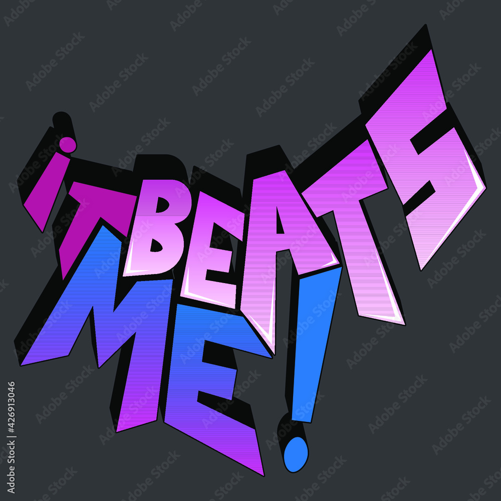 vector inscription "it beats me!". unique handwritten letters in