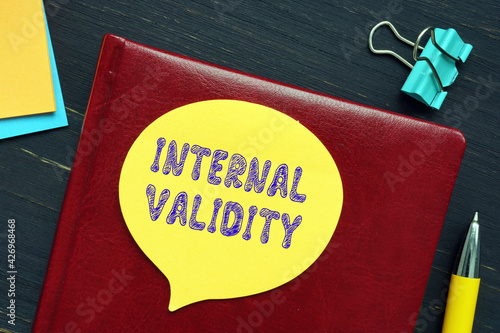 Business concept about INTERNAL VALIDITY with phrase on the sheet.