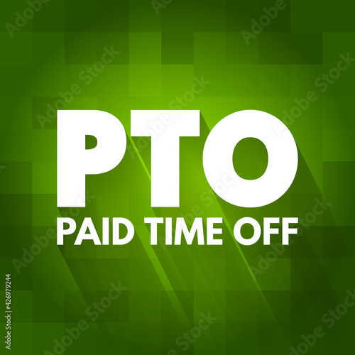 PTO - Paid Time Off acronym, concept background