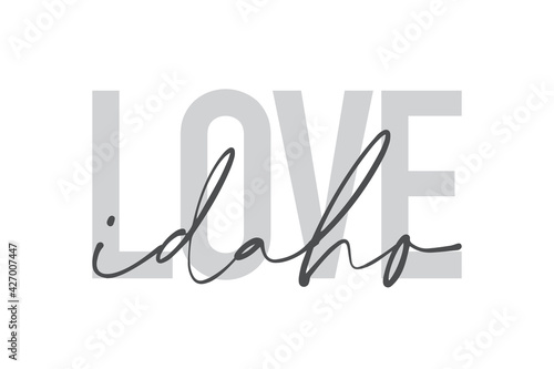 Modern, urban, simple graphic design of a saying "Love Idaho" in grey colors. Trendy, cool, handwritten typography