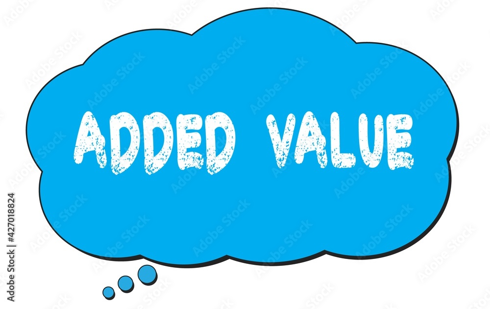 ADDED VALUE text written on a blue thought bubble. ADDED VALUE text written on a blue thought bubble.