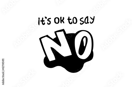 Simple Vector Hand Draw Sketch Quote, It is Ok to Say No, Isolated on White