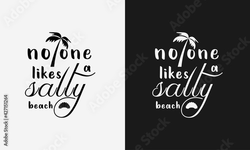 no one likes a salty beach ,hello summer calligraphy, hand drawn lettering illustration vector