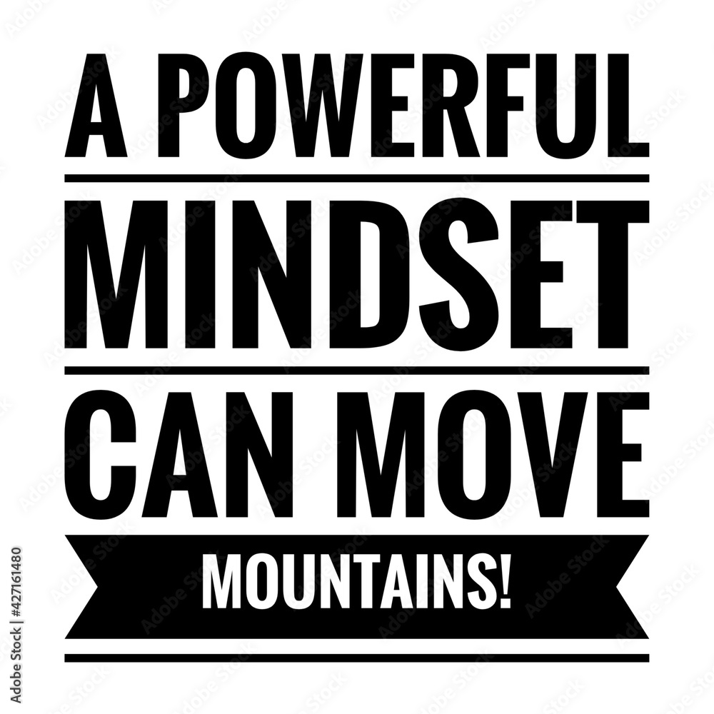 ''A powerful mindset can move mountains'' Inspirational Quote Illustration