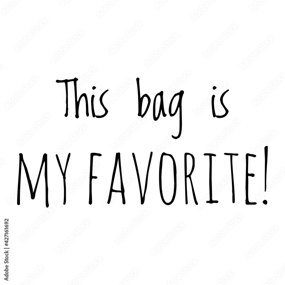 ''This bag is my favorite'' Quote Illustration for Product Design
