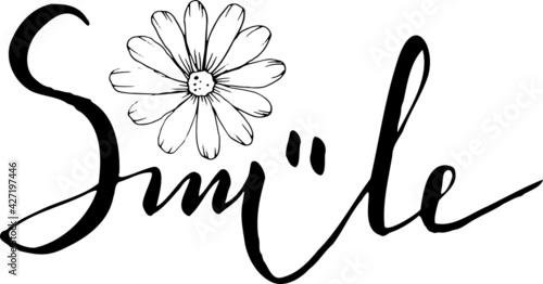 Smile. Hand drawn typography poster. T shirt hand lettered calligraphic design. Inspirational vector typography with a daisy.