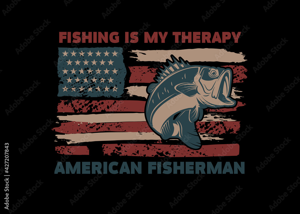 Fishing is my therapy. American flag with bass fish illustration. Design element for poster, card, banner, t shirt. Vector illustration Fishing is my therapy. American flag with bass fish illustration. Design element for poster, card, banner, t shirt. Vector illustration
