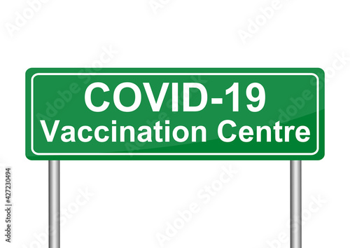 Covid-19 vaccination centre traffic sign, green billboard isolated on white, vector illustration in EPS 10