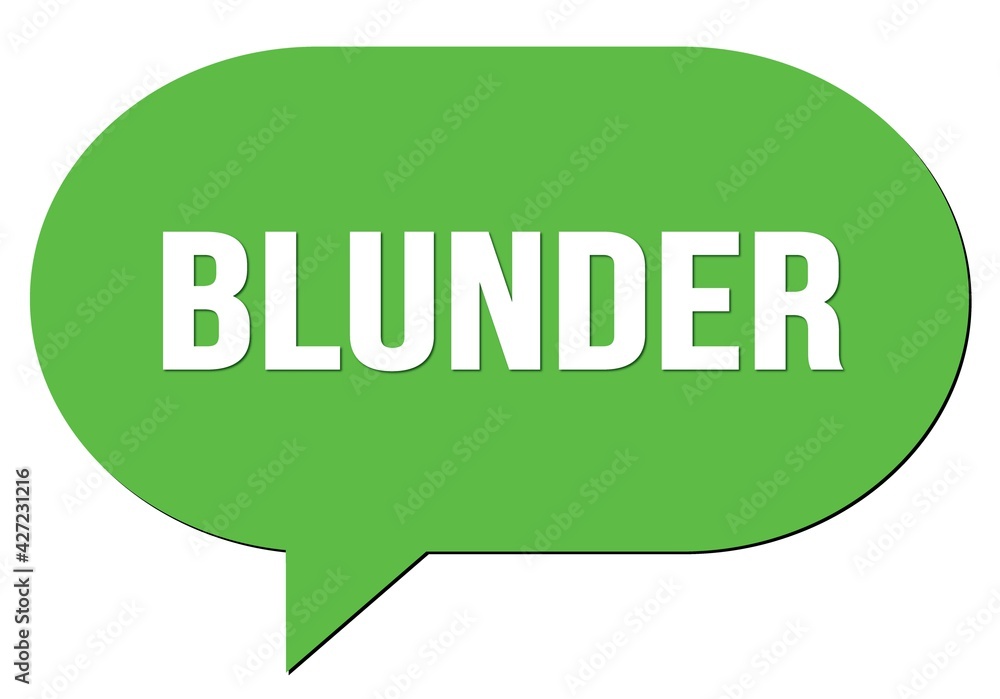 BLUNDER text written in a green speech bubble BLUNDER text written in a green speech bubble