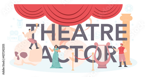 Theatre actor typographic header. Classical theatrical play performer.