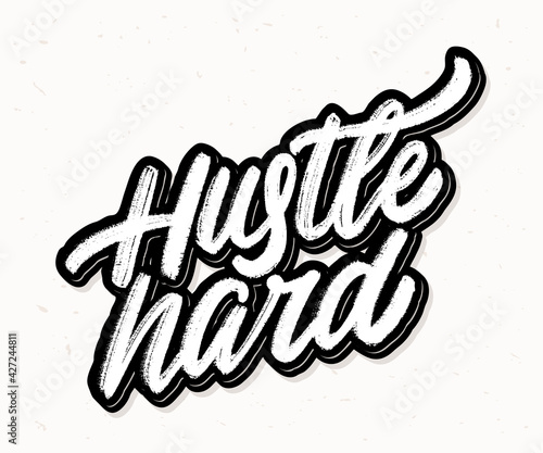 Hustle hard. Vector handwritten lettering.